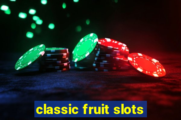 classic fruit slots